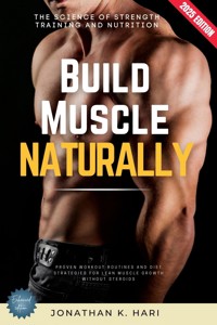 Build Muscle Naturally: - Jonathan K. Hari - ebook