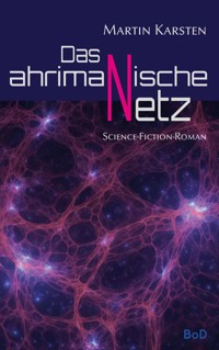 Das ahrimanische Netz - Martin Karsten - ebook