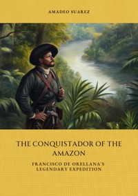 The Conquistador of the Amazon - Amadeo Suarez - ebook