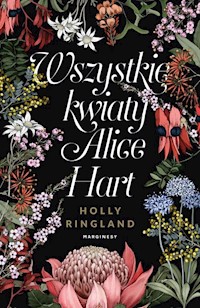 Wszystkie kwiaty Alice Hart - Holly Ringland - książka