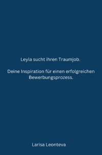 Deine Inspiration für einen erfolgreichen Bewerbungsprozess. - Larisa Leonteva - ebook