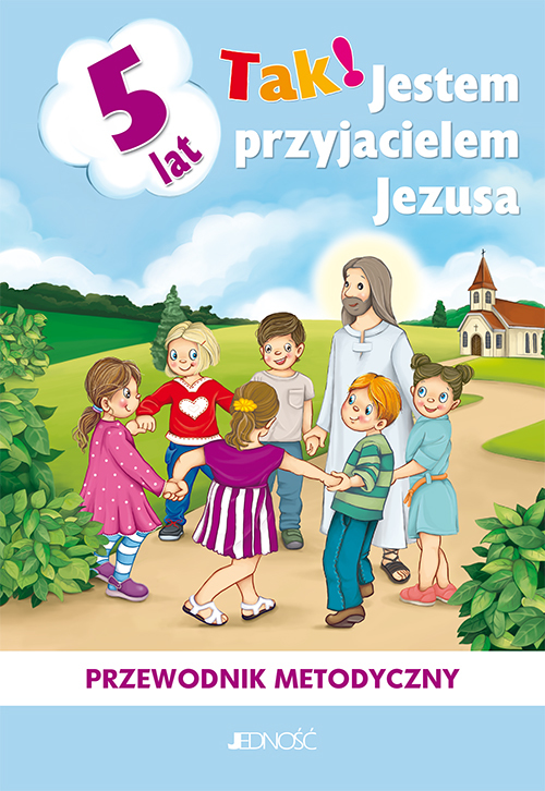 Tak! Jestem przyjacielem Jezusa. Przewodnik metodyczny do nauczania religii dzieci pięcioletnich -  - książka