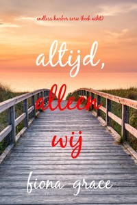 Altijd, Alleen Wij (Endless Harbor Serie—Boek Acht) - Fiona Grace - ebook