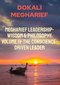 Megharief Leadership-Wisdom & Philosophy Volume IV-The Conscience-Driven Leader - Dokali Megharief - ebook