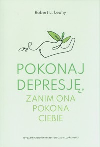 Pokonaj depresję zanim ona pokona ciebie - Leahy Robert L. - książka