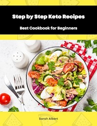 Step by Step Keto Recipes: Best Cookbook for Beginners - Sarah Albert - ebook