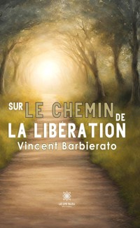 Sur le chemin de la libération - Vincent Barbierato - ebook