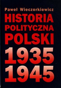 Historia polityczna Polski 1935-1945 - Paweł Wieczorkiewicz - ebook