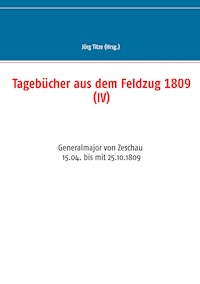 Tagebücher aus dem Feldzug 1809 (IV) -  - ebook
