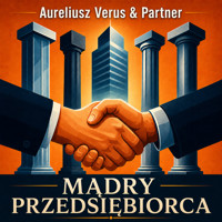 Mądry Przedsiębiorca: Cztery filary firmy, która przyciąga talenty i uwalnia ich potencjał - Aureliusz Verus & Partner - audiobook