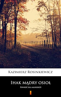 Ihak mądry osioł. Powieść dla młodzieży - Kazimierz Rosinkiewicz - ebook