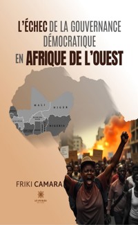 L'échec de la gouvernance démoccratique en afrique de l'ouest - Friki Camara - ebook