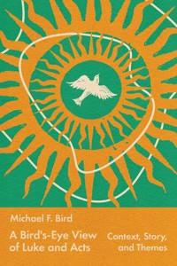 A Bird's-Eye View of Luke and Acts - Bird Michael - ebook