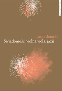 Świadomość wolna wola jaźń - Jarocki Jacek - książka