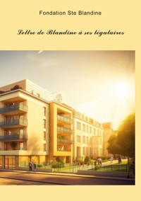 Lettre de Blandine à ses légataires - Fondation Ste Blandine - ebook