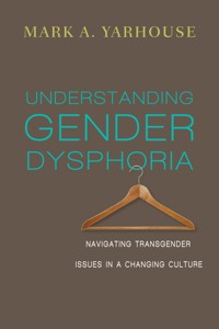 Understanding Gender Dysphoria - Mark A. Yarhouse - ebook