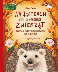 Na językach cichych i głośnych zwierząt Szumiące historyjki logopedyczne - Skiba Anna - książka