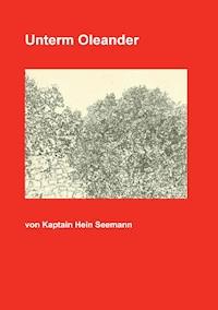 Unterm Oleander - Kaptain Hein Seemann - ebook