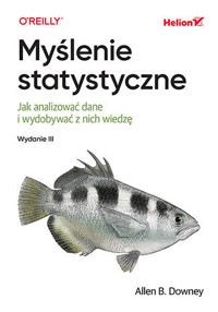 Myślenie statystyczne. Jak analizować dane i wydobywać z nich wiedzę - Allen B. Downey - książka
