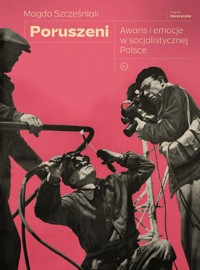 Poruszeni. Awans i emocje w socjalistycznej Polsce - Magda Szcześniak - ebook + książka