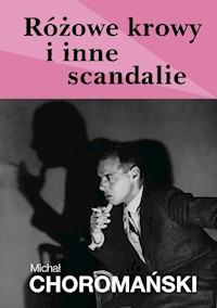Różowe krowy i szare scandalie - Michał Choromański - ebook