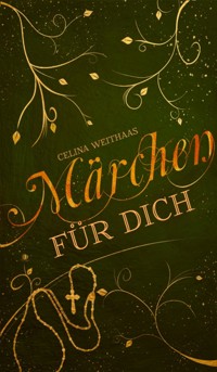 Märchen für Dich - Celina Weithaas - ebook