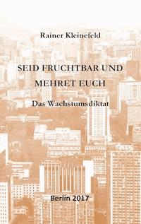 Seid fruchtbar und mehret euch - Rainer Kleinefeld - ebook