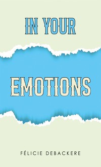 In Your Emotions - Félicie Debackere - ebook