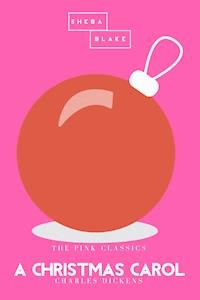 A Christmas Carol | The Pink Classics - Dickens Charles - ebook
