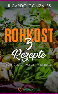 Rohkost 3 Rezepte - Ricardo Gonzales - ebook