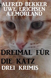 Dreimal für die Katz: Drei Krimis - Alfred Bekker - ebook