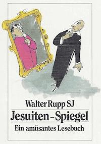 Jesuiten-Spiegel - Walter Rupp - ebook