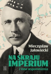 Na skraju Imperium i inne wspomnienia - Mieczysław Jałowiecki - ebook + książka
