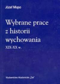 Wybrane prace z historii wychowania XIX-XX w. - Jóżef Miąso - ebook