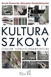 Kultura szkoły - Dernowska Urszula, Tłuściak-Deliowska Aleksandra - książka