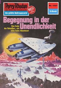 Perry Rhodan 1097: Begegnung in der Unendlichkeit -  H. G. Francis - ebook