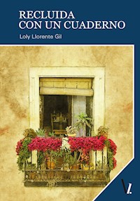 Recluida con un cuaderno - Loly Llorente Gil - ebook