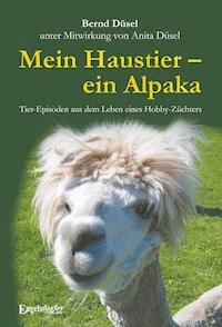 Mein Haustier – ein Alpaka - Bernd Düsel - ebook