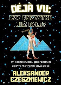 Déja vu: czy wszystko już było? - Czeszkiewicz Aleksander - książka