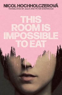 This Room Is Impossible to Eat - Nicol Hochholczerová - ebook