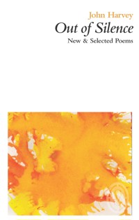 Out of Silence: New & Selected Poems - John Harvey - ebook
