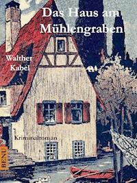 Das Haus am Mühlengraben - Walther Kabel - ebook