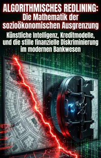 Algorithmisches Redlining: Die Mathematik der sozioökonomischen Ausgrenzung - Ilija Kensy - ebook