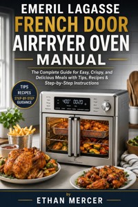 Emeril Lagasse French Door AirFryer Oven Manual - Ethan Mercer - ebook