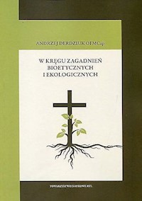 W kręgu zagadnień bioetycznych i ekologicznych - Derdziuk Andrzej - książka