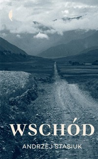 Wschód - Andrzej Stasiuk - ebook + książka