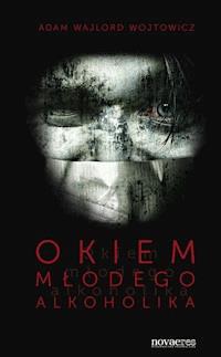 Okiem młodego alkoholika - Adam Wajlord Wojtowicz - ebook + audiobook