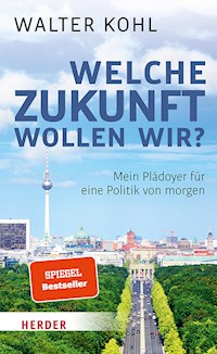 Welche Zukunft wollen wir? - Walter Kohl - ebook