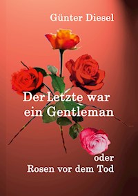 Der Letzte war ein Gentleman - Günter Diesel - ebook
