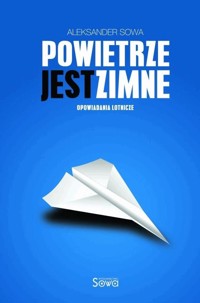 Powietrze jest zimne - Aleksander Sowa - ebook